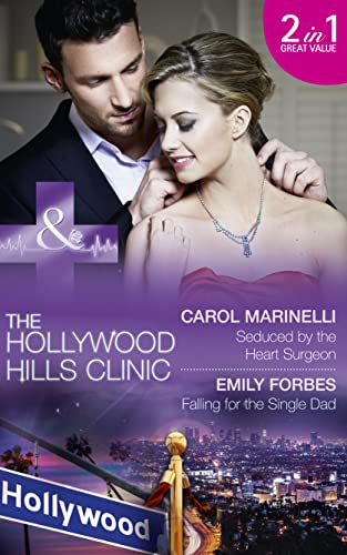 Seduced By The Heart Surgeon: Seduced by the Heart Surgeon (The Hollywood Hills Clinic, Book 1) / Falling for the Single Dad (The Hollywood Hills Clinic, Book 2)