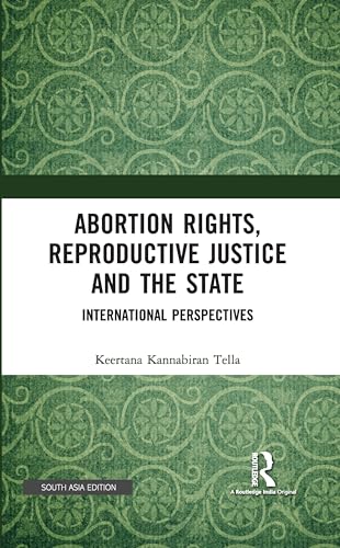 Abortion rights, reproductive justice and the state: International perspectives book cover