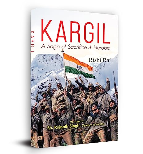 Kargil: A Saga of Sacrifice & Heroism by Rishi Raj