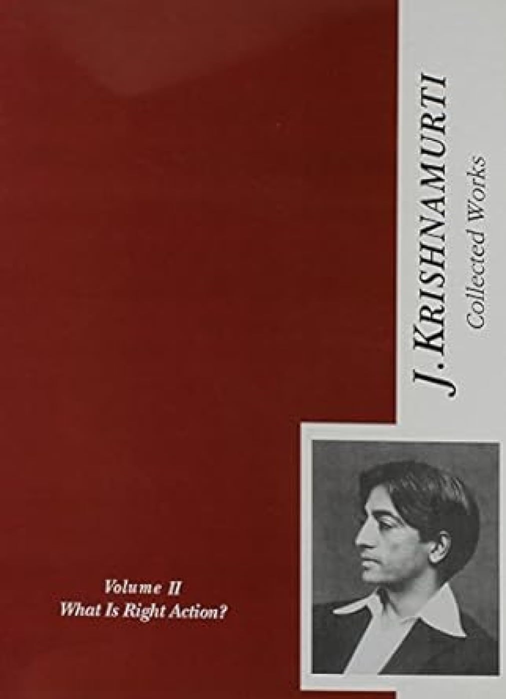 Collected Works of J. Krishnamurti, vol. 2: What is the Right Action? book cover