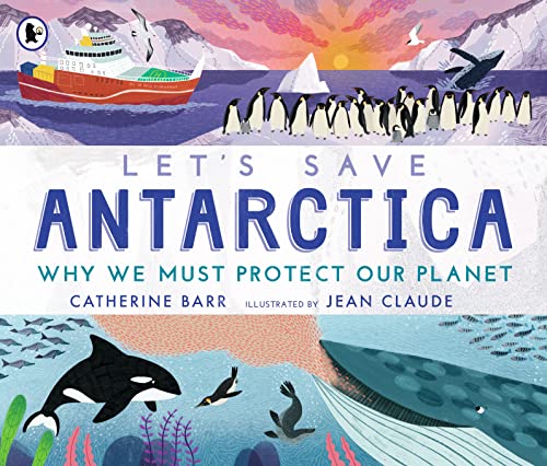 Lets Save Antarctica: Why we must protect our planet book cover