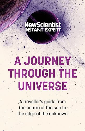 A Journey Through The Universe: A travelers guide from the centre of the sun to the
edge of the unk book cover