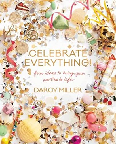 Celebrate Everything!: Fun Ideas to Bring Your Parties to Life book cover