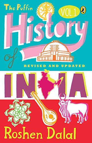 The Puffin History of India - Vol : 1: A Children’s Guide to Everything from the Indus Civilization to Independence by Roshen Dalal book cover