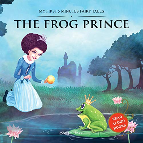 My First 5 Minutes Fairy Tales The Frog Prince: Traditional Fairy Tales For Children (Abridged and R book cover