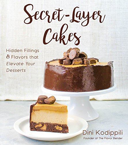 Secret-Layer Cakes: Hidden Fillings and Flavors that Elevate Your Desserts book cover