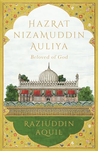 Hazrat Nizamuddin Auliya: Beloved of God