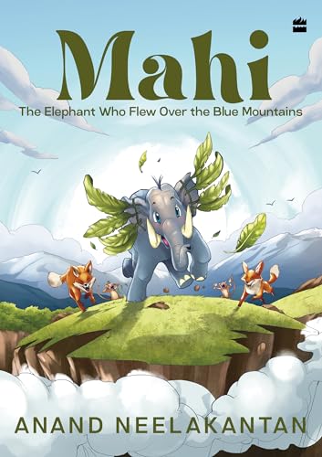Mahi: The Elephant Who Flew Over the Blue Mountains book cover