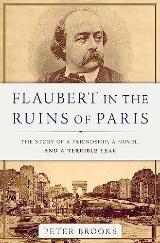 Flaubert in the Ruins of Paris: The Story of a Friendship, a Novel, and a Terrible Year book cover
