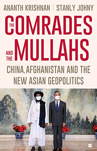 The Comrades and the Mullahs : China , Afghanistan and the New Asian Geopolitics book cover