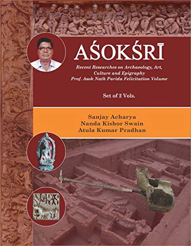 ASOKSRI  Recent Researches on Archaeology, Art, Culture and Epigraphy Prof. Asok Nath Prida Felicitation Volume book cover