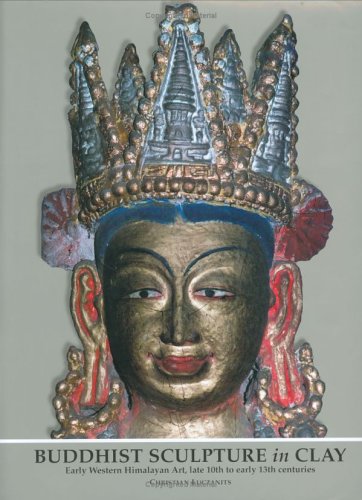 Buddhist Sculpture In Clay: Early Western Himalayan Art - Late 10th To Early 13th Centuries