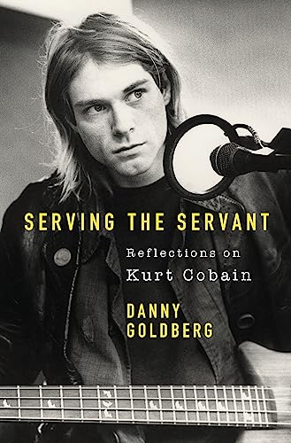 Serving The Servant: Remembering Kurt Cobain book cover