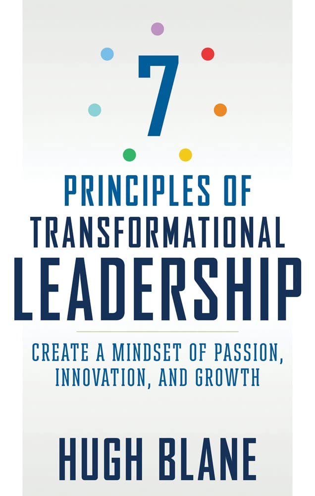 7 Principles of Transformational Leadership: Create a Mindset of Passion Innovation and Growth by Hugh Blane book cover