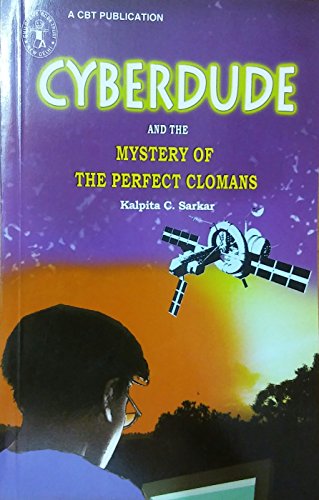 Cyberdude And The Mystery Of The Perfect Clomans (Children's Book Trust, New Delhi) book cover