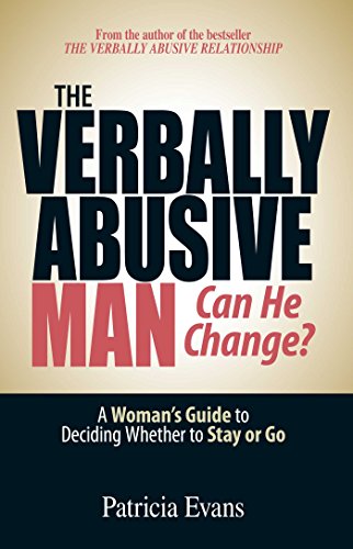 Verbally Abusive Man - Can He Change?: A Womans Guide to Deciding Whether to Stay or Go book cover