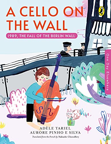 One Day Elsewhere: A Cello On The Wall: 1989, The Fall Of The Berlin Wall book cover