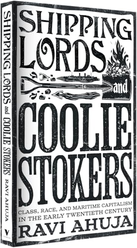Shipping Lords and Coolie Stokers: Class, Race, and Maritime Capitalism in the Early Twentieth Century