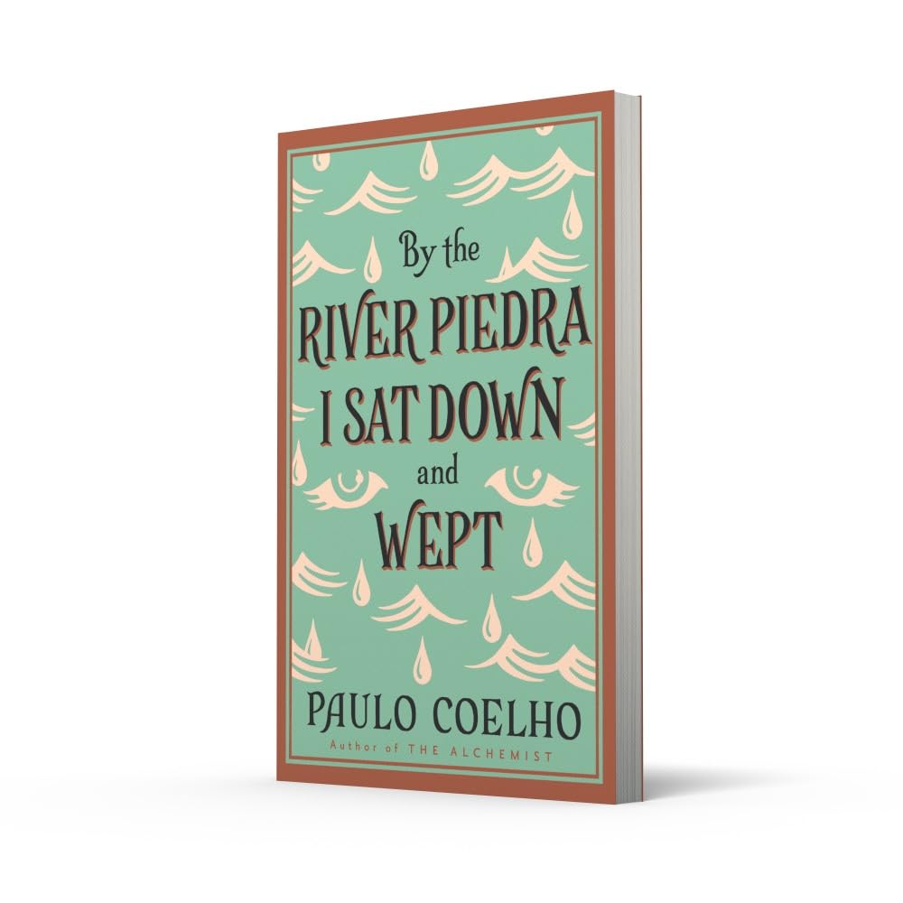 By the River Piedra I Sat Down and Wept by Paulo Coelho