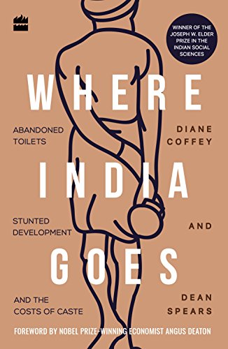Where India Goes: Abandoned Toilets, the Scars of Caste, and Stunted Development book cover