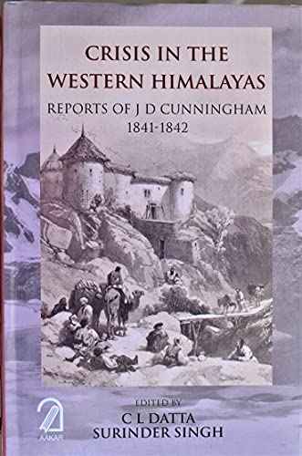 Crisis in the Western Himalayas: Reports of J.D. Cunningham, 1841-1842 book cover