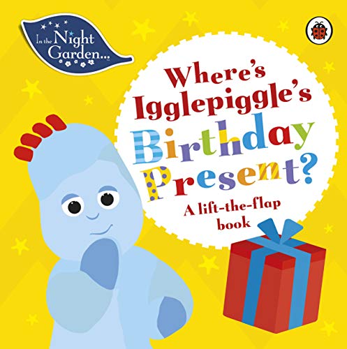 In the Night Garden: Where’s Igglepiggle’s Birthday Present? book cover