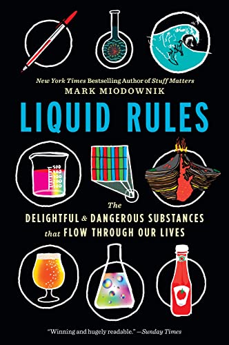 LIQUID RULES: The Delightful and Dangerous Substances That Flow Through Our Lives