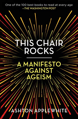 This Chair Rocks: A Manifesto Against Ageism book cover