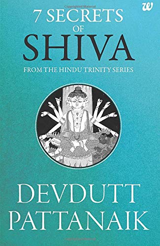 7 Secrets of Shiva: From the Hindu Trinity Series