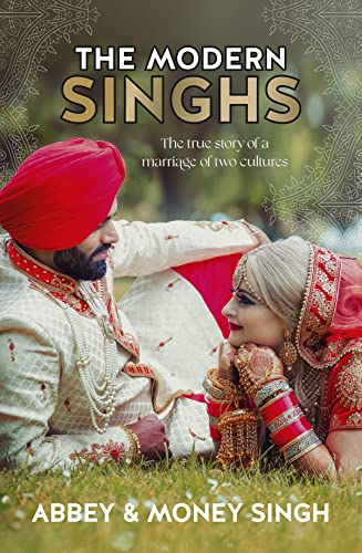The Modern Singhs : The true story of a marriage of two cultures book cover