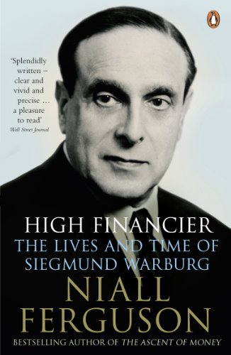 High Financier: The Lives And Time Of Siegmund Warburg book cover
