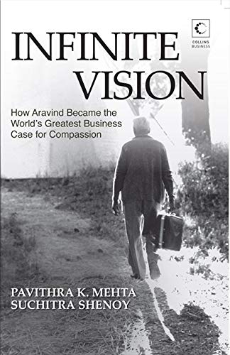 Infinite Vision: How Aravind Became The World's Greatest Business Case For Compassion by Pavithra K. Mehta (Author) book cover
