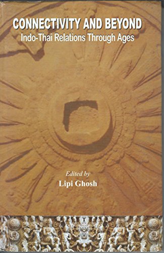 Connectivity and Beyond Indo-Thai Relations through Ages book cover