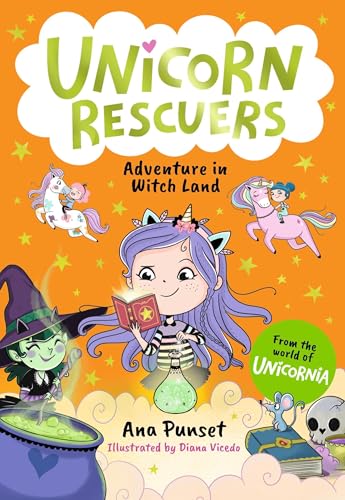 Unicorn Rescuers: Adventure in Witch Land: An exciting mission for three brave best friends from Unicornia for boys and girls aged 6–9; filled with magic and cats! (Unicornia Unicorn Rescuers)