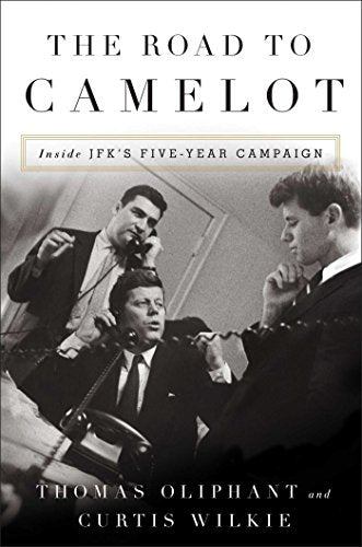 The Road to Camelot: Inside JFKs Five-Year Campaign book cover