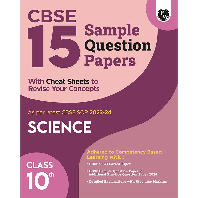 PW CBSE 15 Sample Question Papers Class 10 Science for 2024 exam | PYQ 2023 Paper with Topper's Explanations, CBSE SQP & CBSE Additional Practice ... Sheets, Mnemonics, Real Life Application