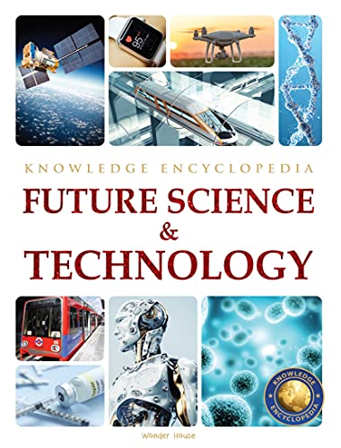 Future Science & Technology : Science Knowledge Encyclopedia for Children book cover