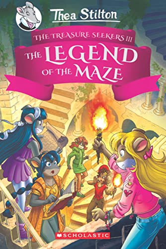 THEA STILTON AND THE TREASURE SEEKERS #3: THE LEGEND OF THE MAZE book cover