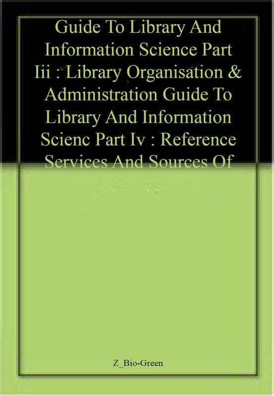 Part III : Library Organisation & Administration and Part IV : Reference Services and Sources of Information