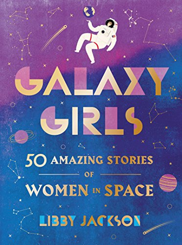 Galaxy Girls: 50 Amazing Stories of Women in Space book cover
