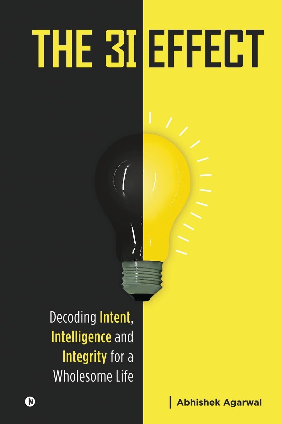 The 3I Effect: Decoding Intent, Intelligence and Integrity for a Wholesome Life