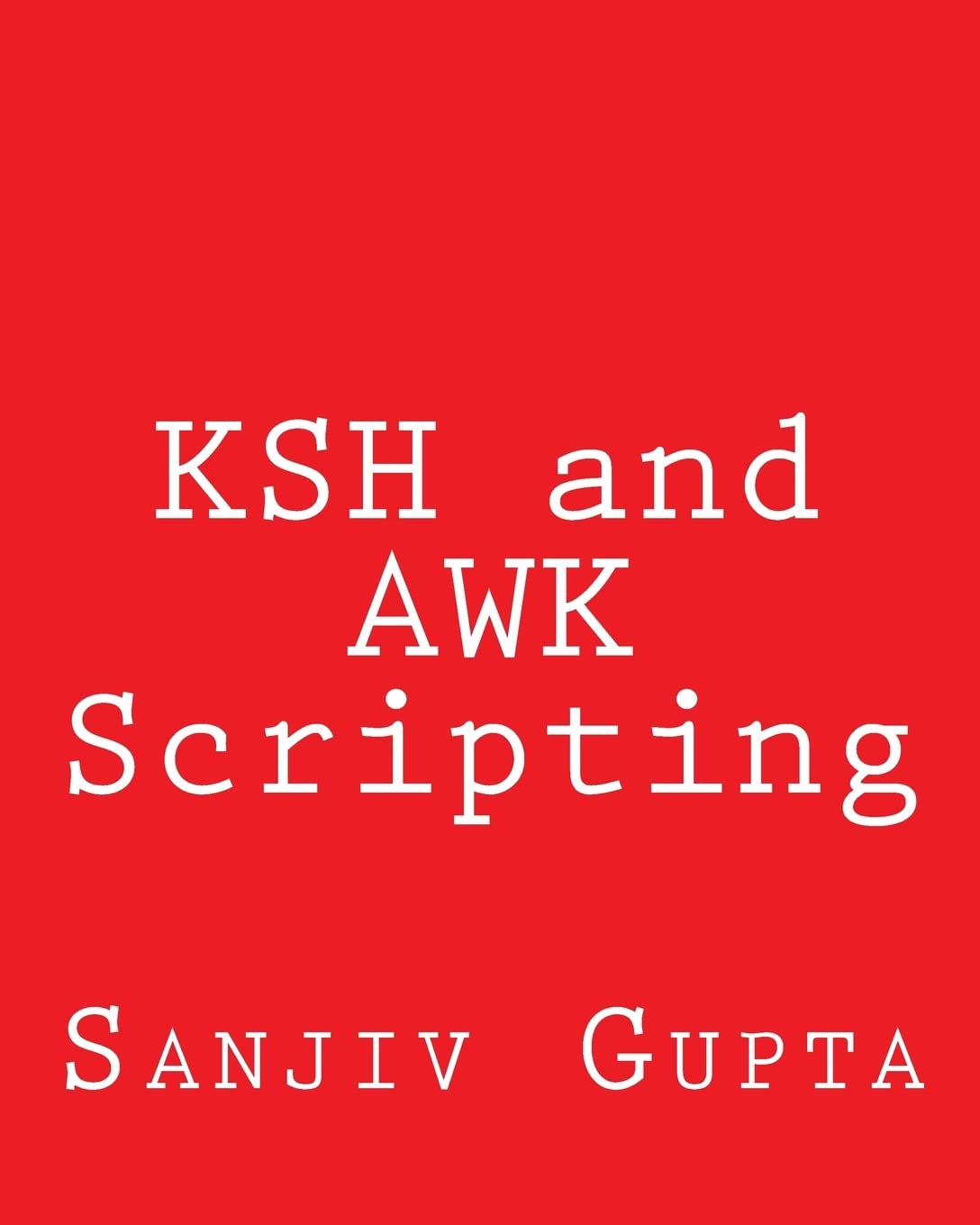 Ksh and awk Scripting: Mastering Shell Scripting for Unix and Linux Environments book cover