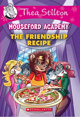 THEA STILTON MOUSEFORD ACADEMY#15 THE FRIENDSHIP RECIPE book cover