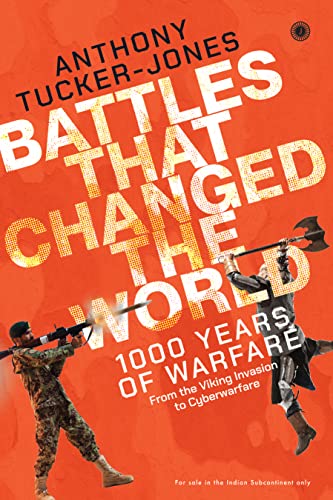 Battles That Changed the World: 1000 Years of Warfare, From the Viking Invasion to Cyberwarfare book cover