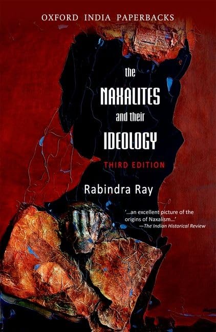 THE NAXALITES AND THEIR IDEOLOGY, THIRD EDITION (OIP)