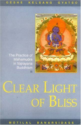 Clear Light of Bliss: The Practice of Mahamudra in Vajrayana Buddhism book cover