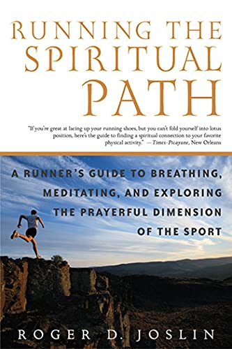 Running the Spiritual Path: A Runners Guide to Breathing, Meditating, and Exploring the Prayerful D book cover
