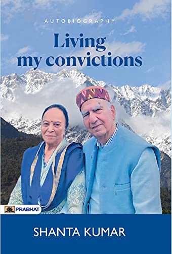Living My Convictions by Shanta Kumar
