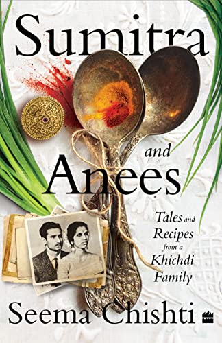 Sumitra and Anees : An Indian Marriage - Tales and Recipes from a Khichdi Family book cover