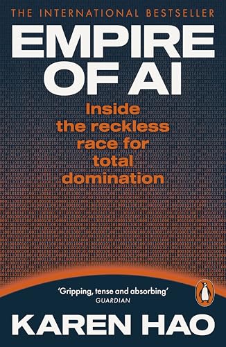 Empire of AI: Inside the reckless race for total domination
